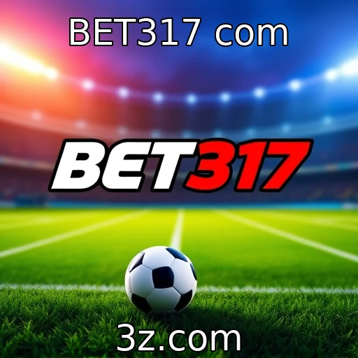 BET317 com Apostas Esportivas: Estratégias que Transformam Jogos em Lucros